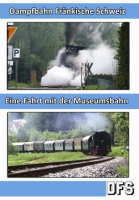 Dampfbahn Fränkische Schweiz - Eine Fahrt mit der Museumsbahn